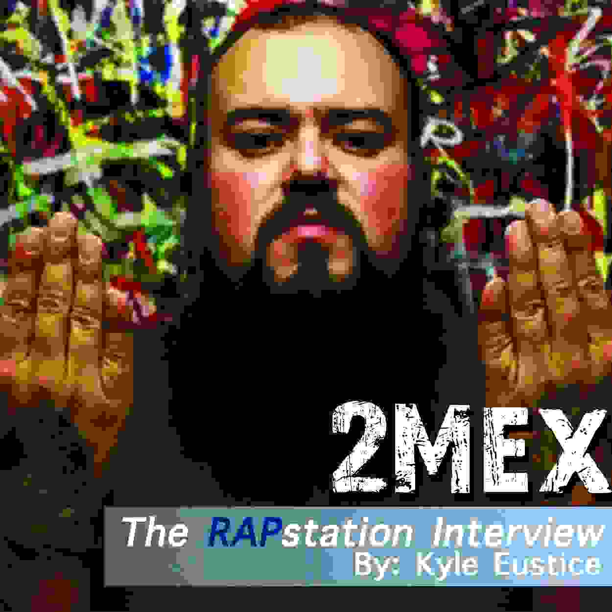 2MEX: THE RAPSTATION INTERVIEW